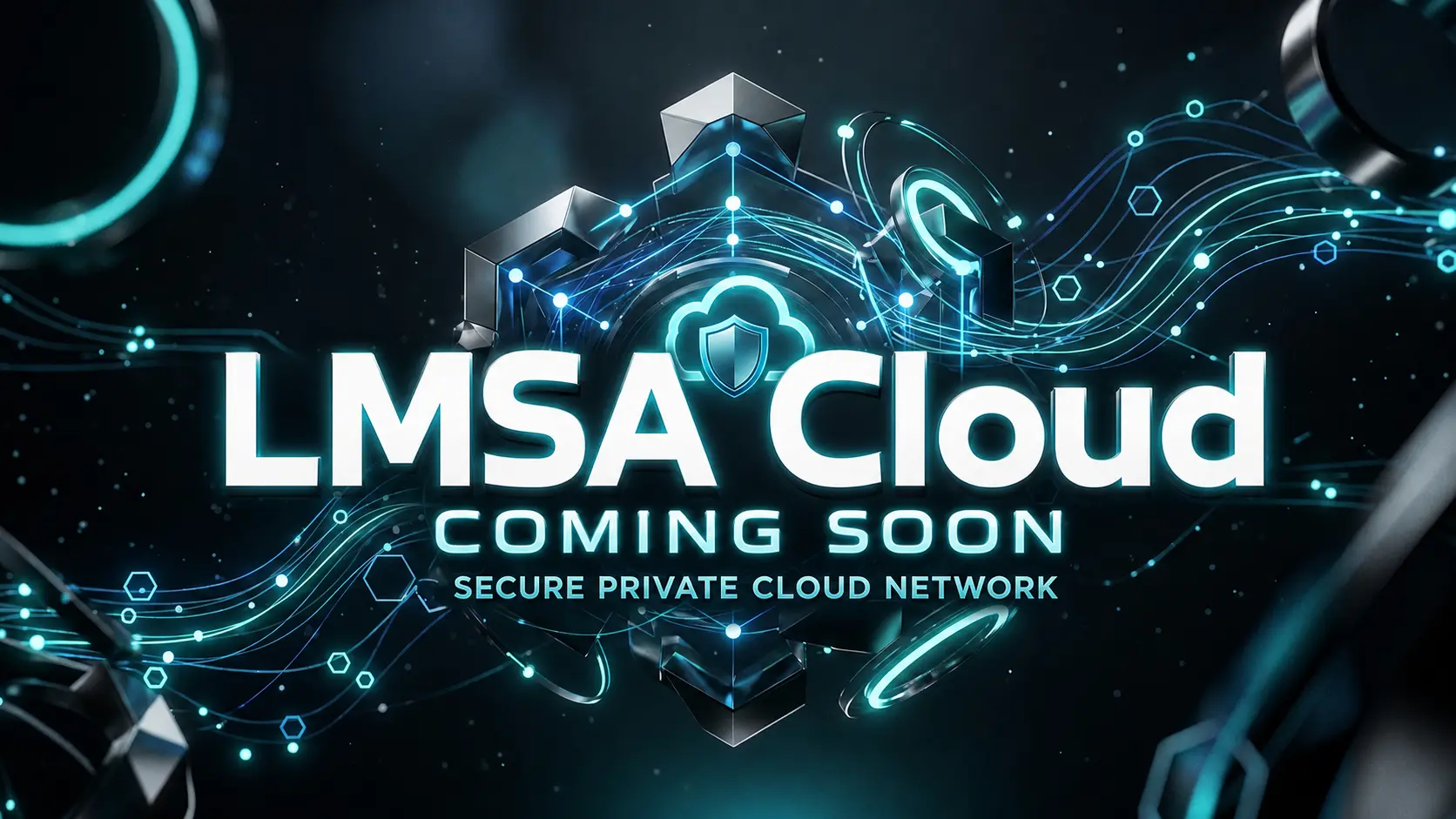 LMSA Cloud secure private cloud network - Coming Soon.